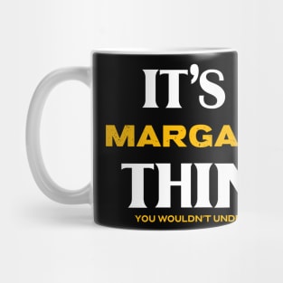 It's a Margaret Thing You Wouldn't Understand Mug